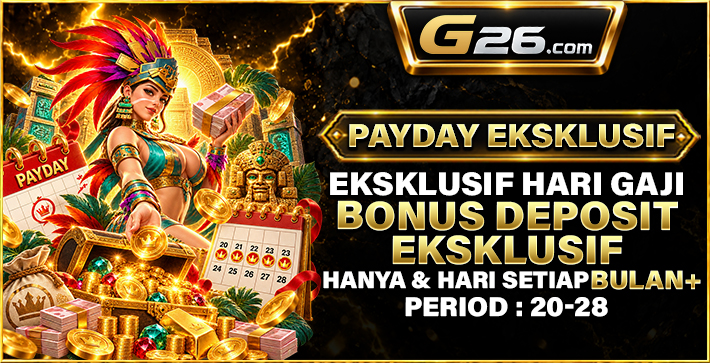 Payday Eksklusif – Bonus Deposit Hari Gaji (Periode 20–28) - G26 Slot G26 APP