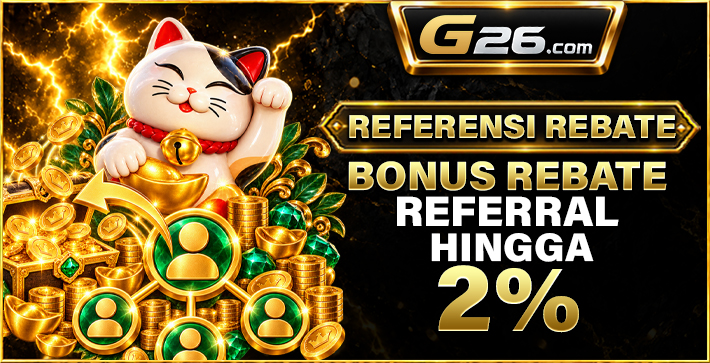 Bonus Rebate Referral Hingga 2% - G26 Slot G26 APP