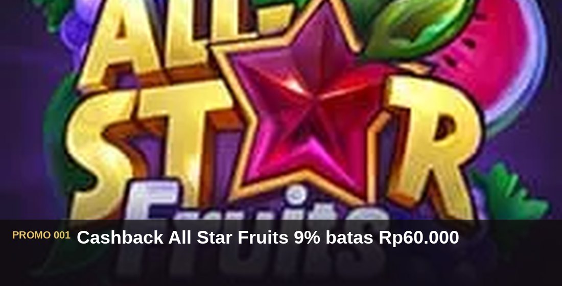 Cashback All Star Fruits 9% batas Rp60.000 - G26 Slot G26 APP