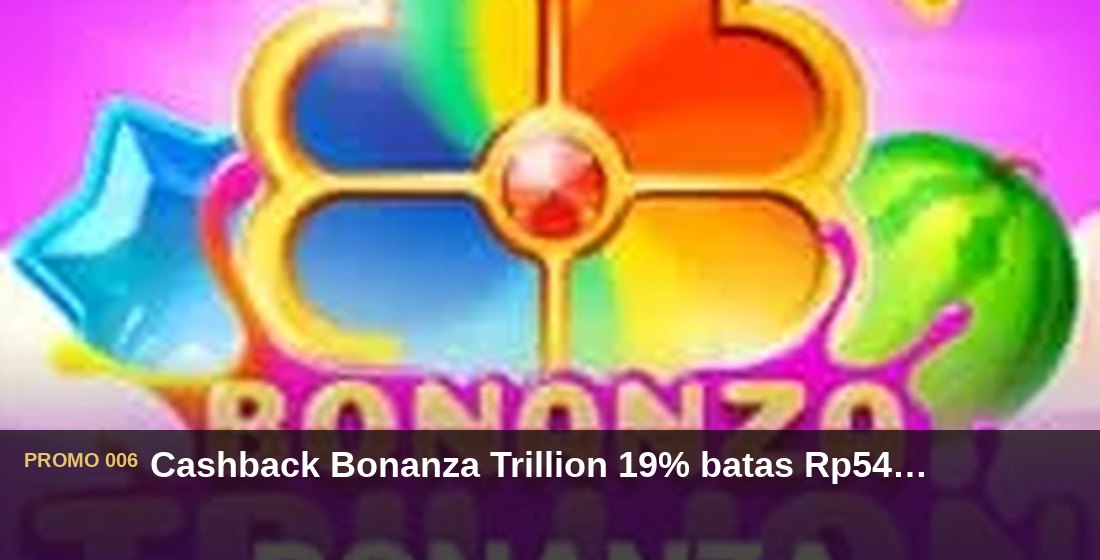 Cashback Bonanza Trillion 19% batas Rp540.000 - G26 Slot G26 APP