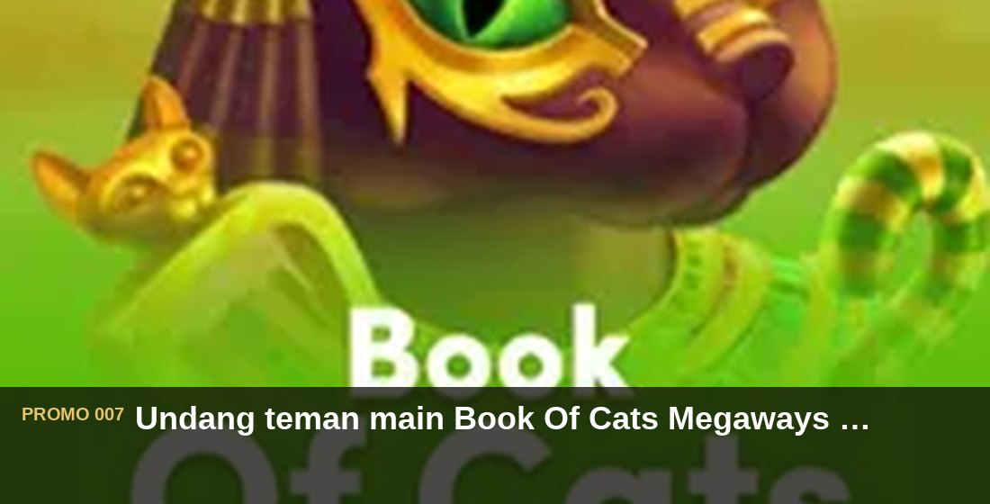 Undang teman main Book Of Cats Megaways dapat Rp750.000 - G26 Slot G26 APP