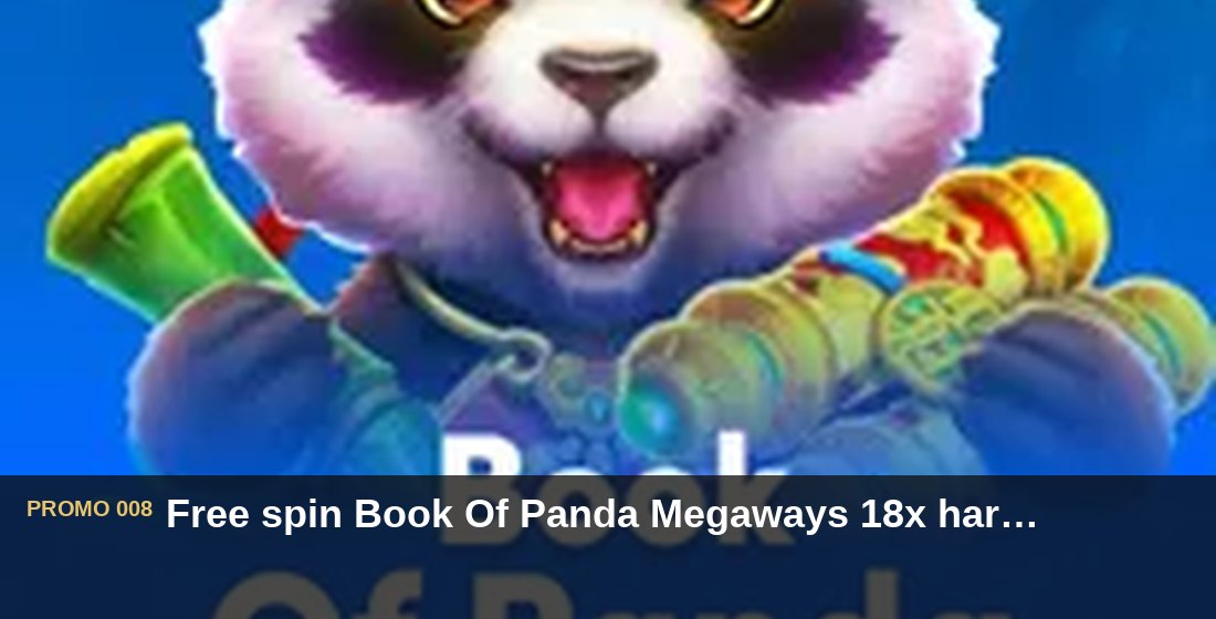 Free spin Book Of Panda Megaways 18x hari Selasa - G26 Slot G26 APP