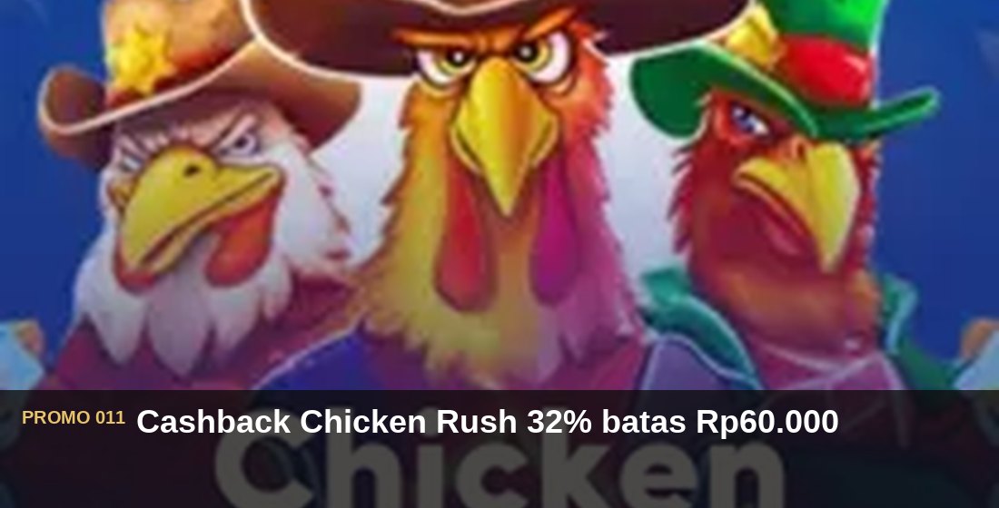 Cashback Chicken Rush 32% batas Rp60.000 - G26 Slot G26 APP