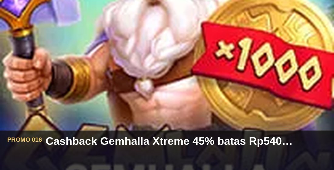Cashback Gemhalla Xtreme 45% batas Rp540.000 - G26 Slot G26 APP