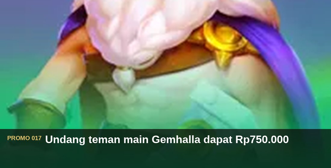 Undang teman main Gemhalla dapat Rp750.000 - G26 Slot G26 APP