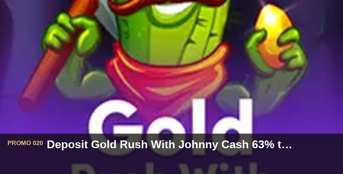 Deposit Gold Rush With Johnny Cash 63% tiap Minggu - G26 Slot G26 APP
