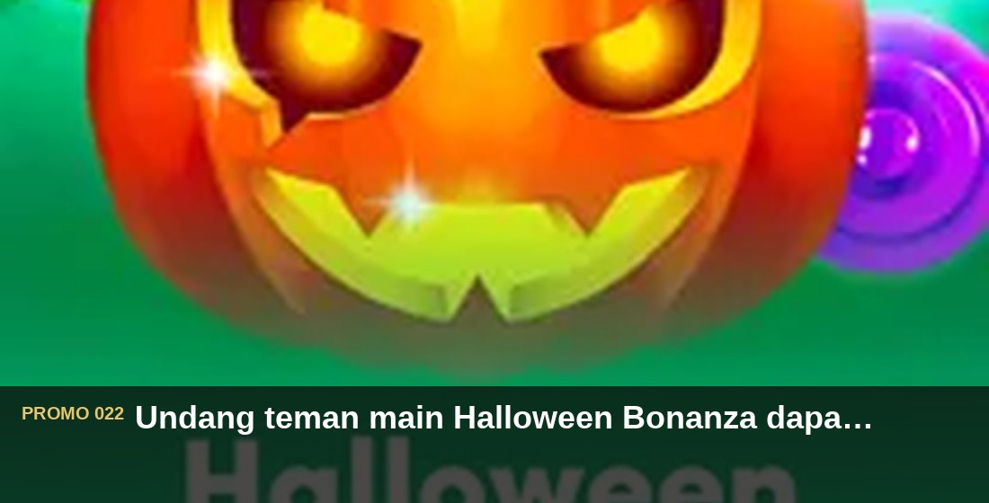 Undang teman main Halloween Bonanza dapat Rp110.000 - G26 Slot G26 APP