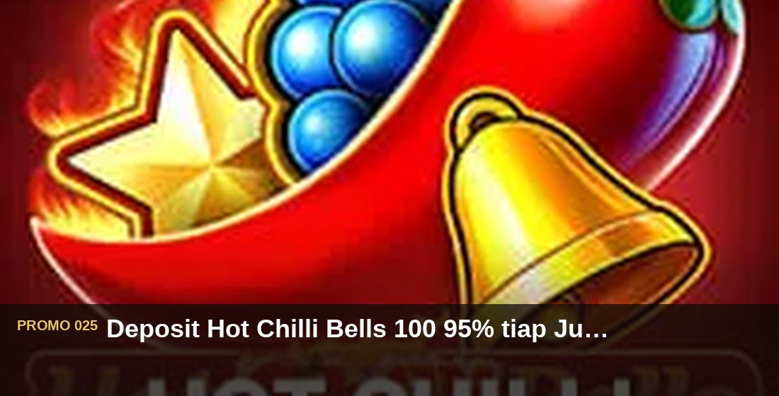 Deposit Hot Chilli Bells 100 95% tiap Jumat - G26 Slot G26 APP