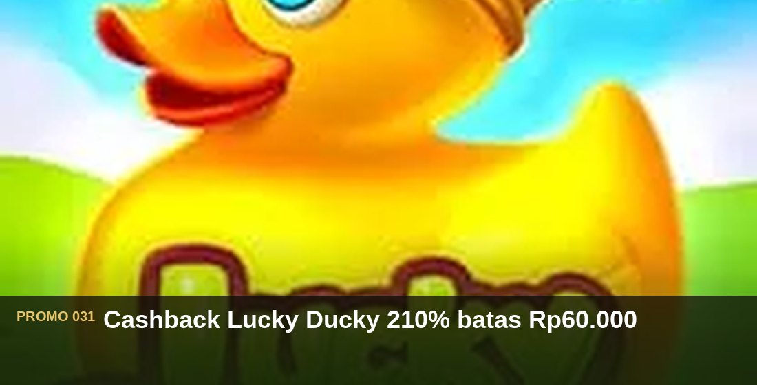 Cashback Lucky Ducky 210% batas Rp60.000 - G26 Slot G26 APP