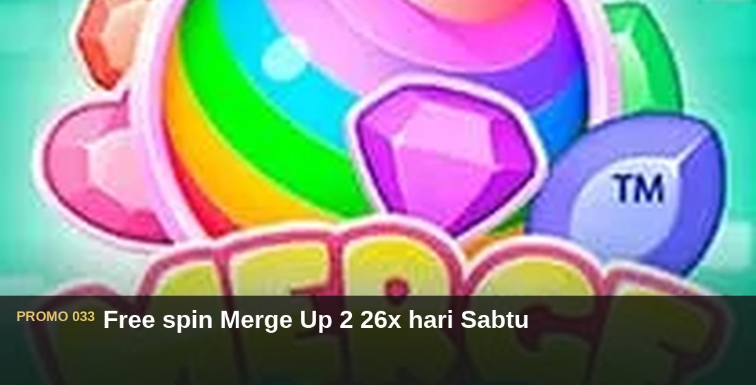 Free spin Merge Up 2 26x hari Sabtu - G26 Slot G26 APP