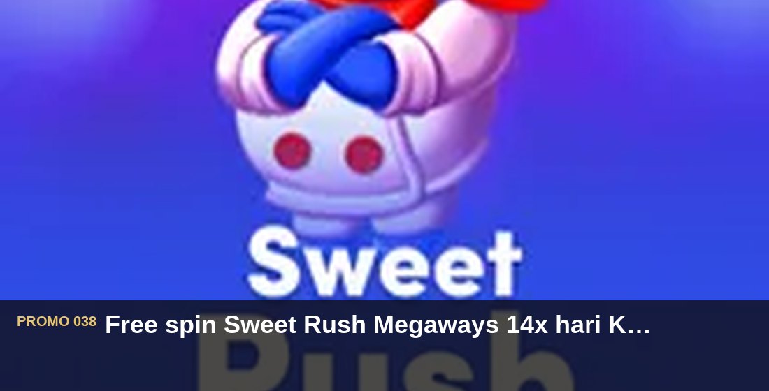 Free spin Sweet Rush Megaways 14x hari Kamis - G26 Slot G26 APP