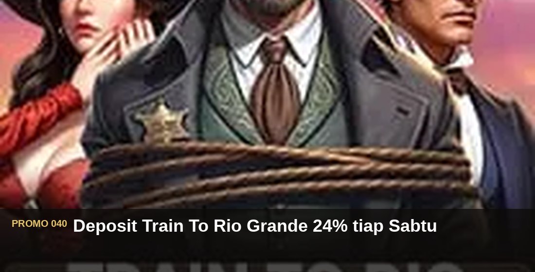 Deposit Train To Rio Grande 24% tiap Sabtu - G26 Slot G26 APP