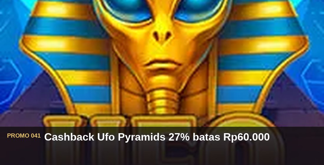 Cashback Ufo Pyramids 27% batas Rp60.000 - G26 Slot G26 APP