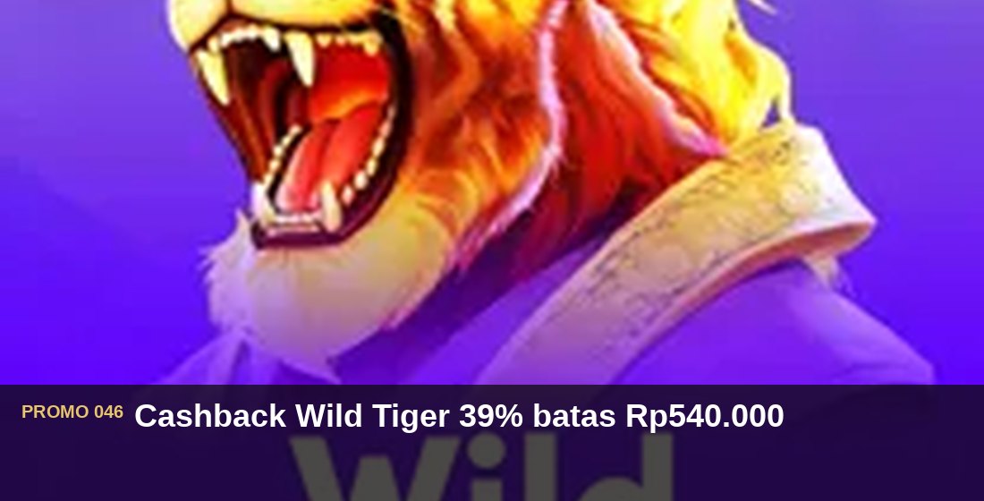 Cashback Wild Tiger 39% batas Rp540.000 - G26 Slot G26 APP