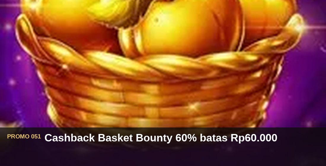 Cashback Basket Bounty 60% batas Rp60.000 - G26 Slot G26 APP