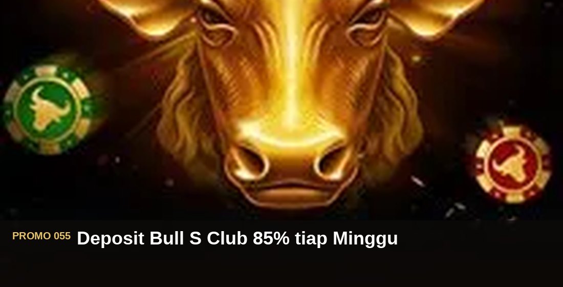 Deposit Bull S Club 85% tiap Minggu - G26 Slot G26 APP