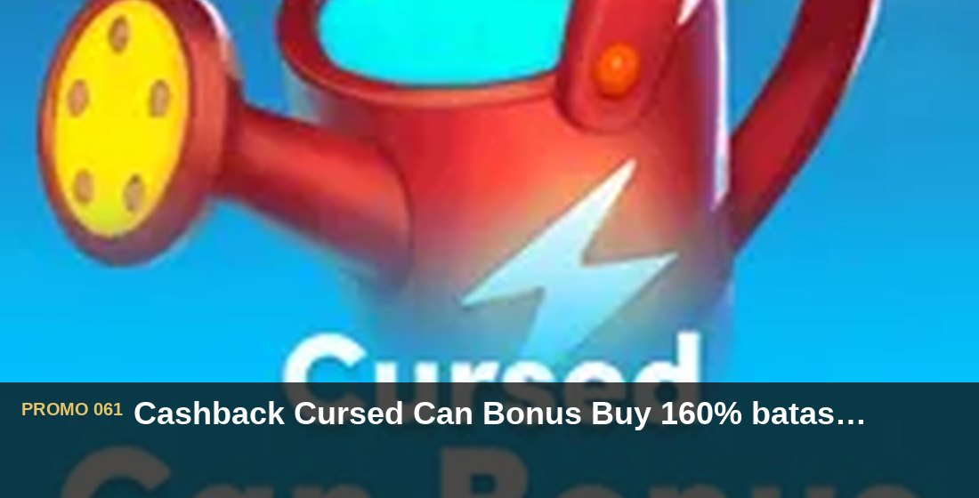Cashback Cursed Can Bonus Buy 160% batas Rp60.000 - G26 Slot G26 APP