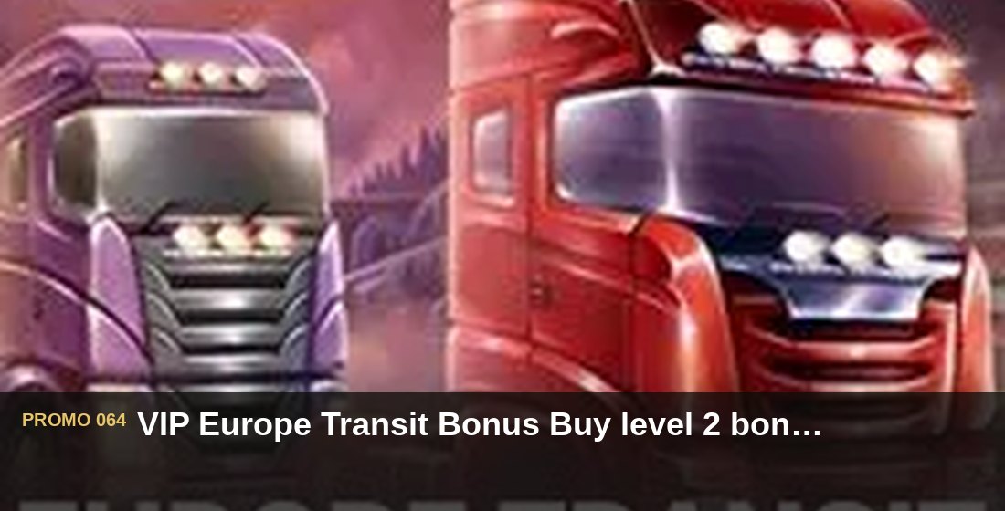 VIP Europe Transit Bonus Buy level 2 bonus Rp260.000 - G26 Slot G26 APP