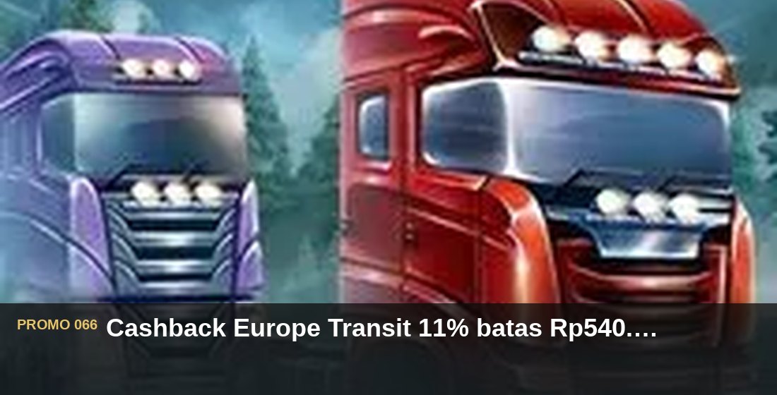 Cashback Europe Transit 11% batas Rp540.000 - G26 Slot G26 APP