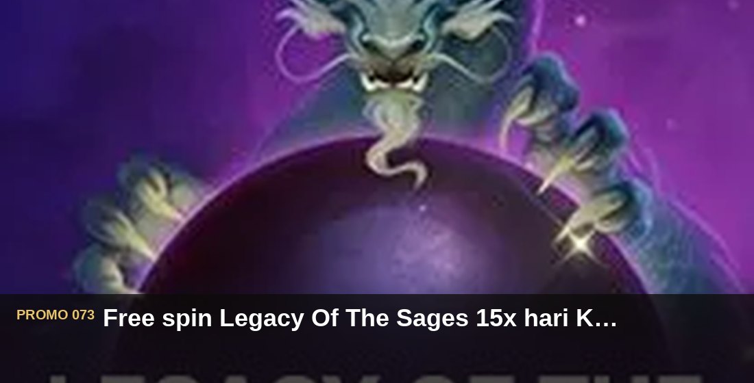 Free spin Legacy Of The Sages 15x hari Kamis - G26 Slot G26 APP