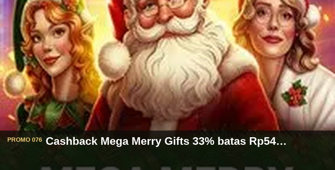 Cashback Mega Merry Gifts 33% batas Rp540.000 - G26 Slot G26 APP
