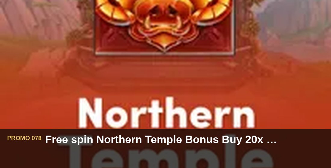 Free spin Northern Temple Bonus Buy 20x hari Selasa - G26 Slot G26 APP