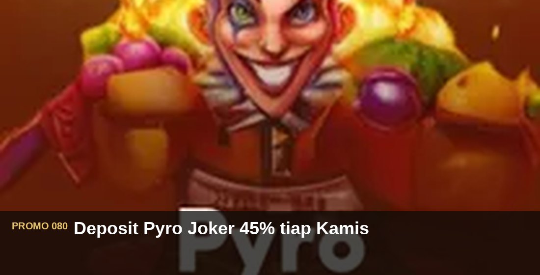 Deposit Pyro Joker 45% tiap Kamis - G26 Slot G26 APP