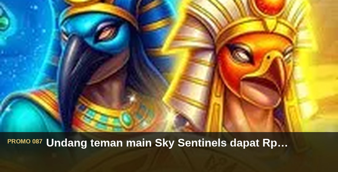 Undang teman main Sky Sentinels dapat Rp750.000 - G26 Slot G26 APP