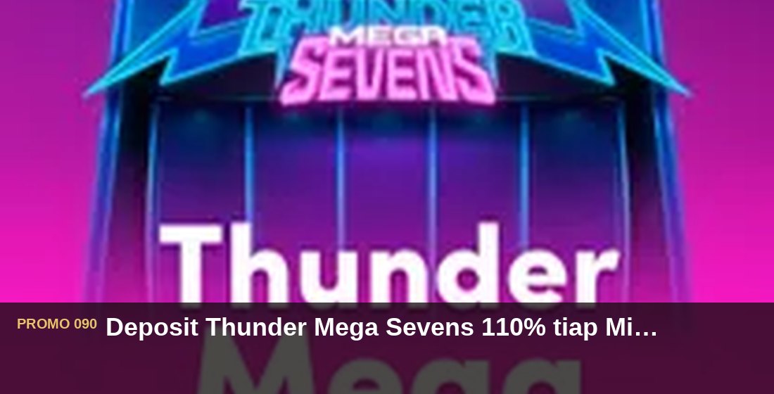 Deposit Thunder Mega Sevens 110% tiap Minggu - G26 Slot G26 APP