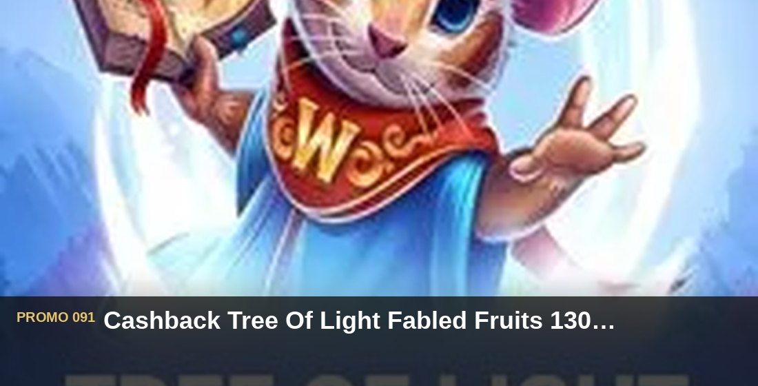 Cashback Tree Of Light Fabled Fruits 130% batas Rp60.000 - G26 Slot G26 APP