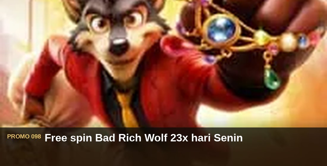 Free spin Bad Rich Wolf 23x hari Senin - G26 Slot G26 APP